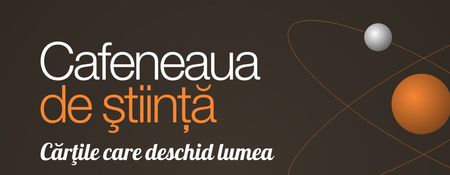 Cărţile care deschid lumea la Cafeneaua de ştiinţă
