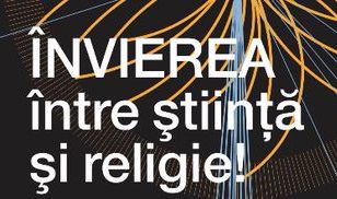 ÎNVIEREA între ştiinţă şi religie la Radio România Cultural