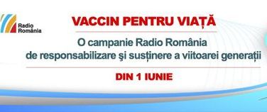 Vaccin pentru viaţă – o campanie Radio România