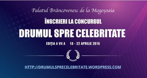 Inscrieri la Concursul “Drumul spre celebritate” editia a VII a