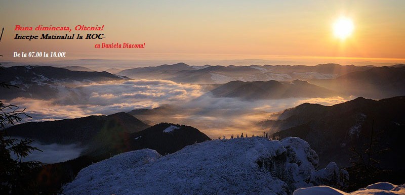 Buna dimineata, Oltenia!