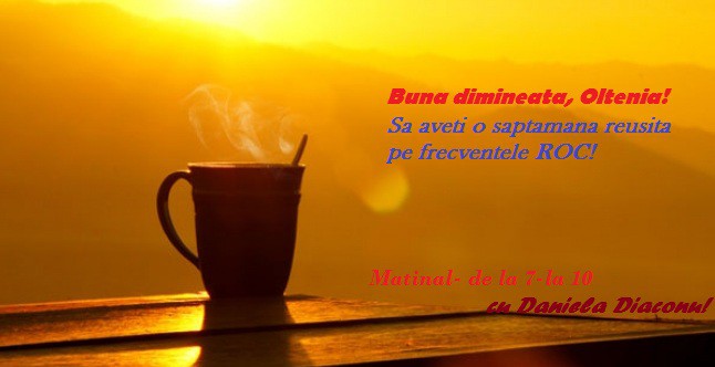 Buna dimineata, Oltenia!