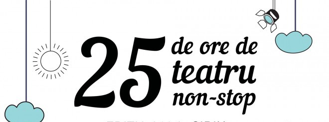 „25 de ore de teatru non – stop”, pe lista celor mai bune festivaluri din Europa
