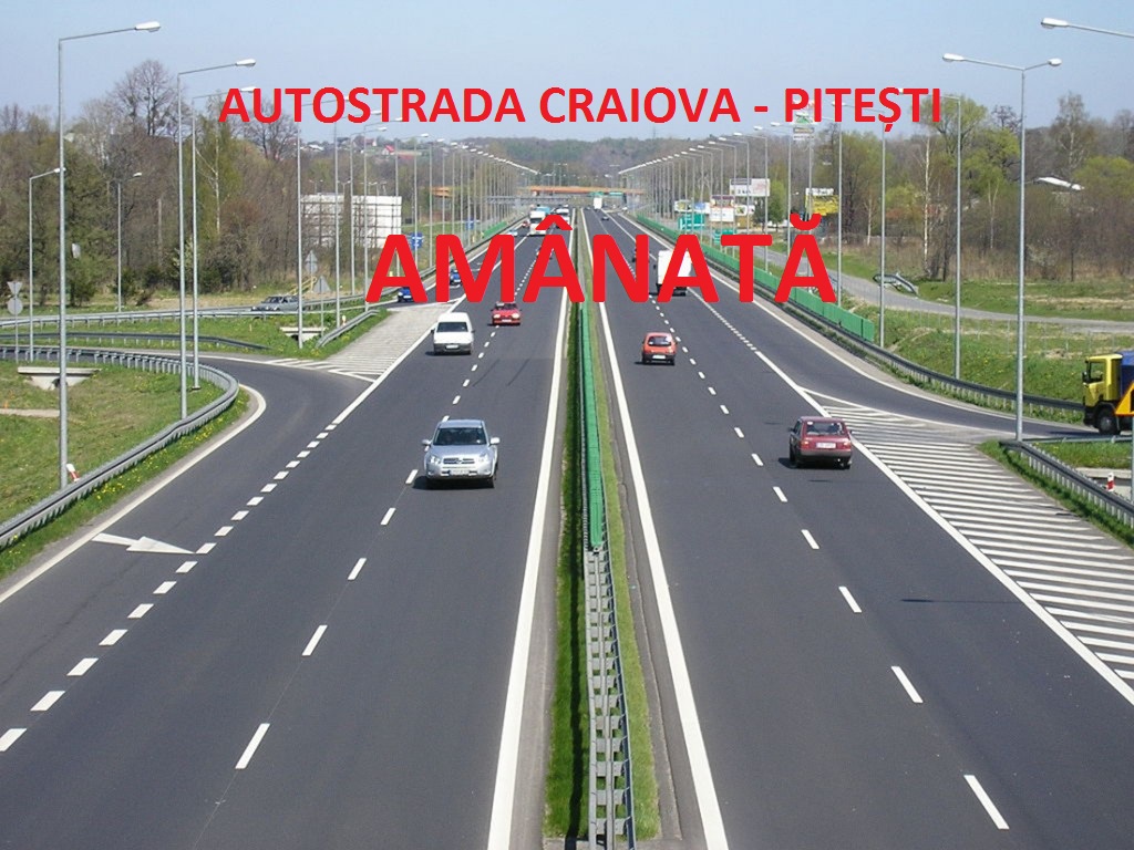 Autostrada Craiova – Pitesti, amanata!