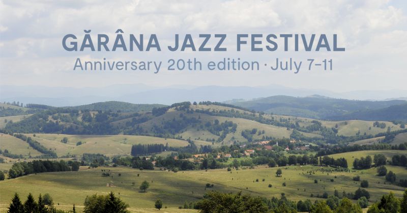 Garana Jazz Festival, la cea de-a 20-a editie!