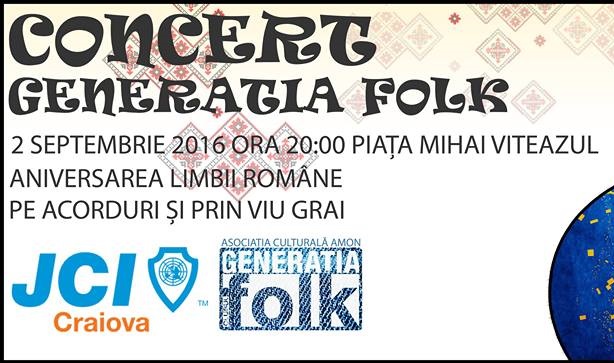 Craiova: super concert „Generatia Folk” pentru limba romana!