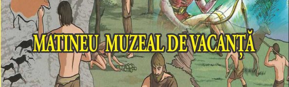 Matineu de vacanță la Muzeul Olteniei