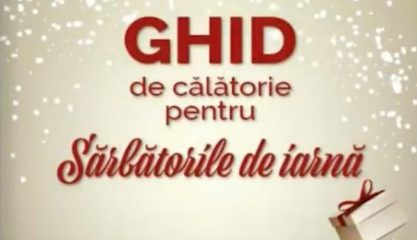 Ghidul de călătorie pentru Sărbătorile de iarnă 2017, la dispoziția cetățenilor români