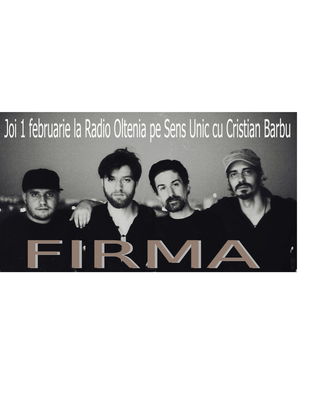 Băieţii de la FiRMA la Radio Oltenia in direct pe 1 februarie cu Cristian Barbu