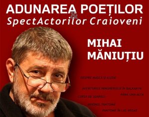 Mihai Măniuțiu vine la „Adunarea Poeților și a SpectActorilor craioveni”