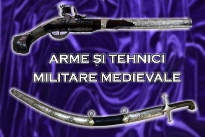 ARME ȘI TEHNICI MILITARE MEDIEVALE la Muzeul Olteniei