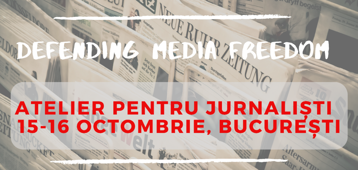 Atelier pentru Jurnaliști, 15 – 16 octombrie 2019, parte din proiectul „Defending Media Freedom”