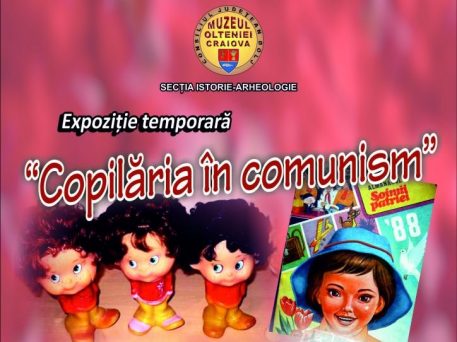 „Copilăria în comunism”, la Muzeul Olteniei