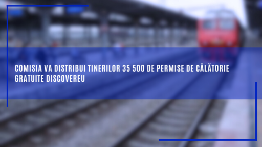 35 500 de permise de călătorie gratuite DiscoverEU