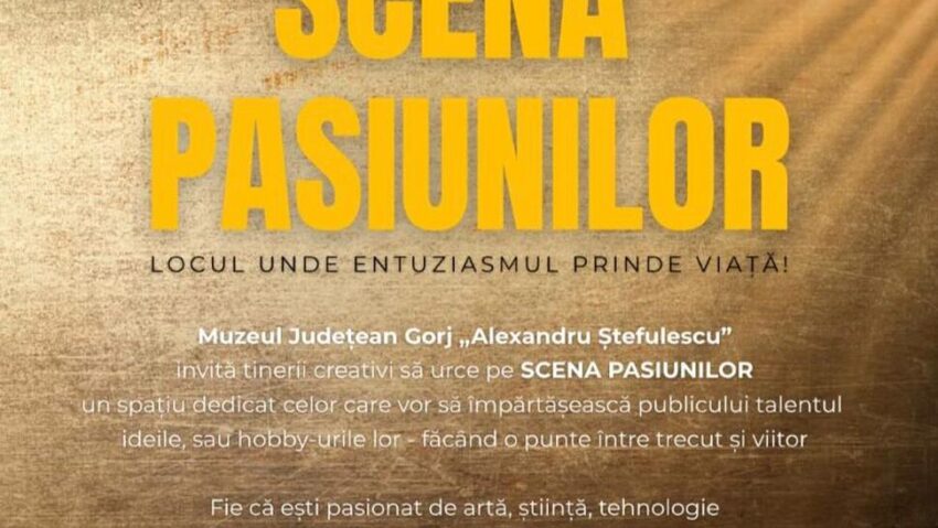 ”Scena Pasiunilor”, noul proiect al Muzeului Județean Gorj