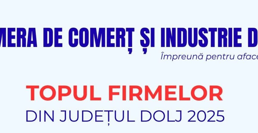 Camera de Comerț și Industrie Dolj organizează Topul Firmelor din județul Dolj