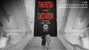 INEDIT. Proiecție de film la Radio România Cultural. Filmul „Tinerețea unui dictator” va fi proiectat, în regim de cinema, pe site-ul Radio România Cultural