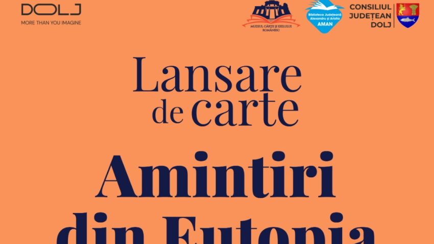 Craiova: „Amintiri din Eutopia”- lansare la Muzeul Cărții și Exilului Românesc