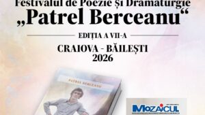 Dolj: Cea de-a VII-a ediție a Festivalului de Poezie și Dramaturgie „Patrel Berceanu” se va desfășura la Craiova și Băilești