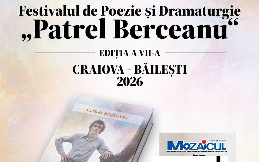 Dolj: Cea de-a VII-a ediție a Festivalului de Poezie și Dramaturgie „Patrel Berceanu” se va desfășura la Craiova și Băilești