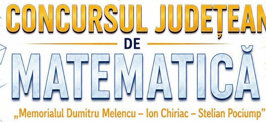 Gorj: Concursul județean de matematică „Memorial Dumitru Melencu – Ion Chiriac – Stelian Pociump”, ediția a II-a, la Novaci