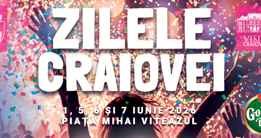 Zilele Craiovei între 1 și 7 iunie