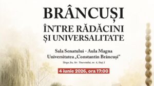 Conferința Națională „Brâncuși – între rădăcini și universalitate”, organizată la Târgu Jiu