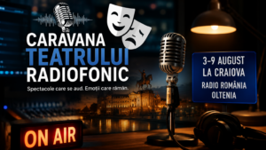 Caravana Teatrului Radiofonic ajunge la Radio România Oltenia, între 3 și 9 august