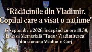 Gorj: „Rădăcinile din Vladimir. Copilul care a visat o națiune” – manifestare dedicată memoriei lui Tudor Vladimirescu