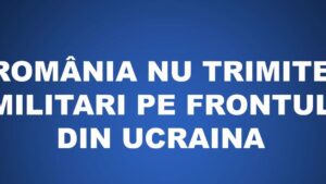 România nu trimite trupe combatante în Ucraina